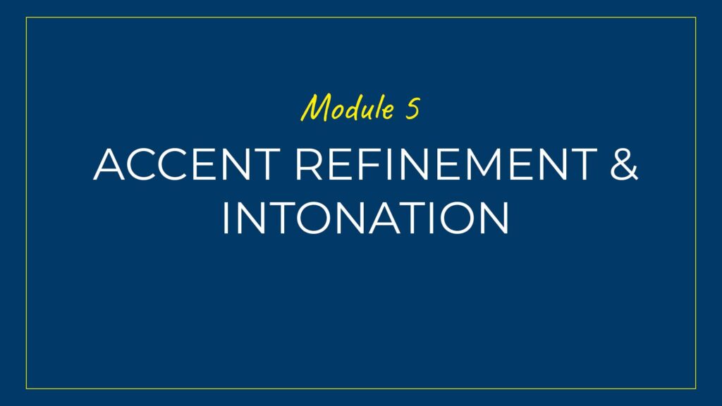 An image displaying text which is the title of Module 5: Accent Refinement Intonation