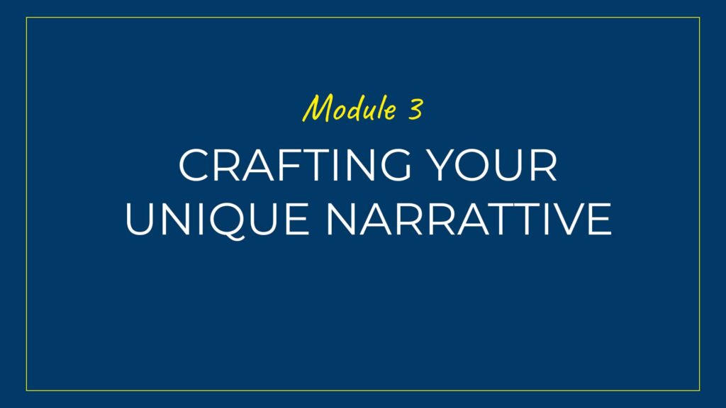 An image displaying text which is the title of Module 3: Crafting your Unique Narrative