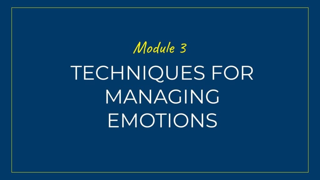 An image displaying text which is the title of Module 3: Managing Emotions Techniques