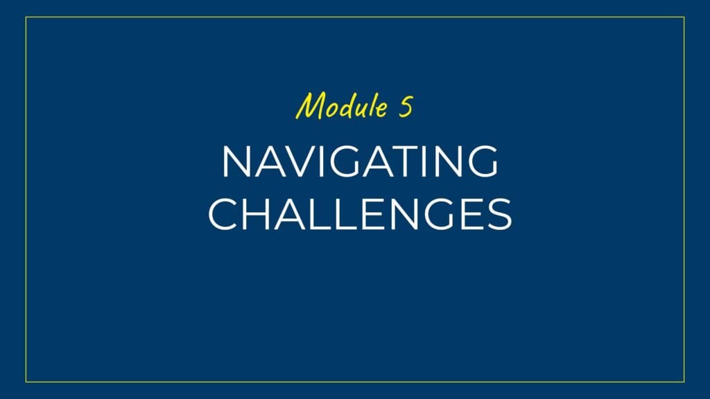 An image displaying text which is the title of module 5: Navigating Challenges