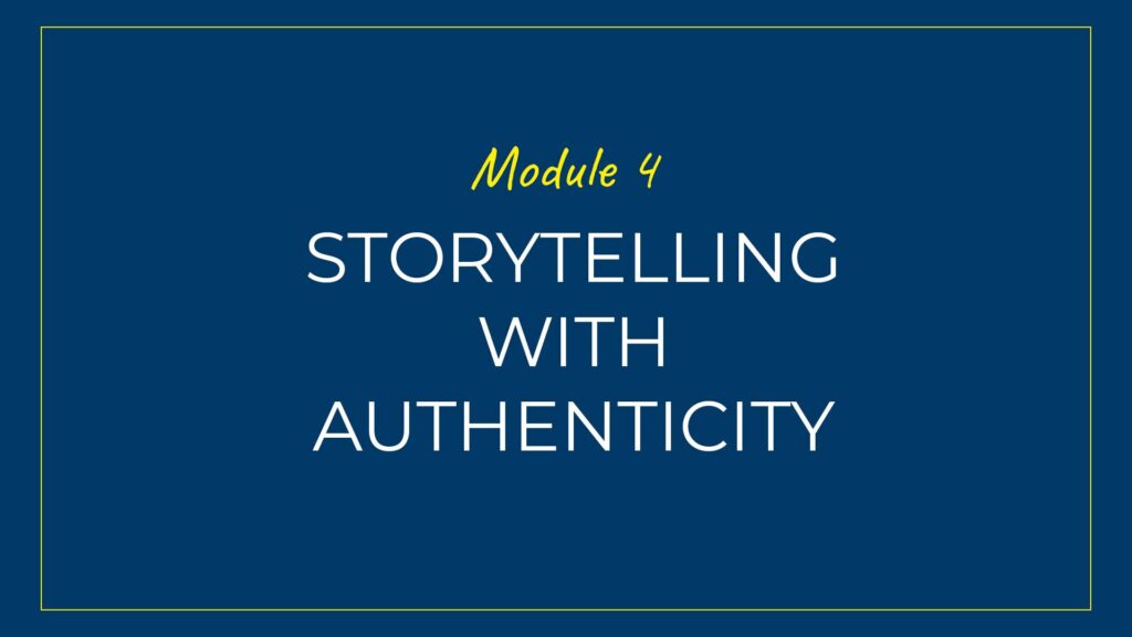 An image displaying text which is the title of Module 4: Storytelling with Authenticity