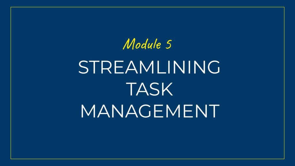 An image displaying text which is the title of module 5: Streamlining Task Management