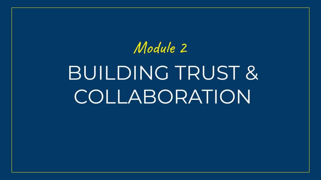 An image displaying text which is the title of Module 2 of our course: Building Trust & Collaboration