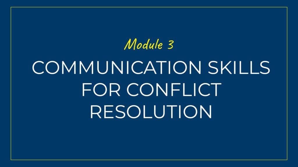 An image displaying text which is the title of Module 3 of our course: Communication Skills in Conflict Resolution