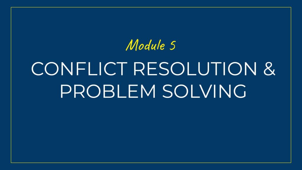 An image displaying text which is the title of Module 5 of our course: Conflict Resolution & Problem-Solving