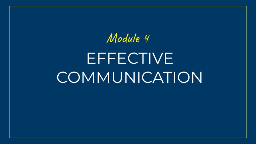 An image displaying text which is the title of Module 4 of our course: Effective Communication