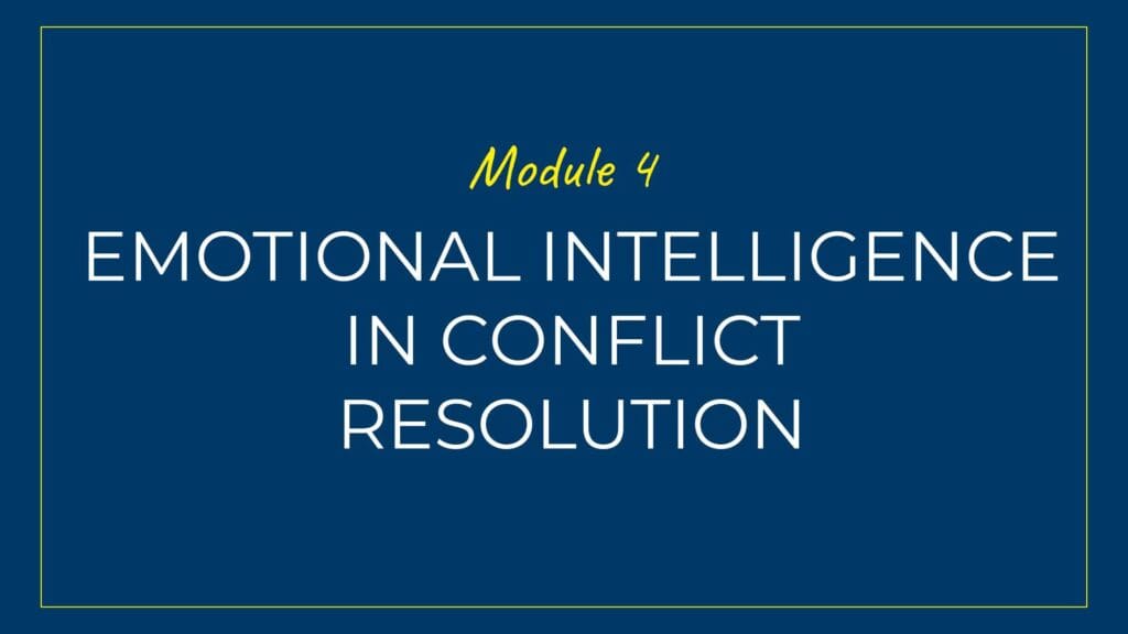 An image displaying text which is the title of Module 4 of our course: Emotional Intelligence in Conflict Resolution