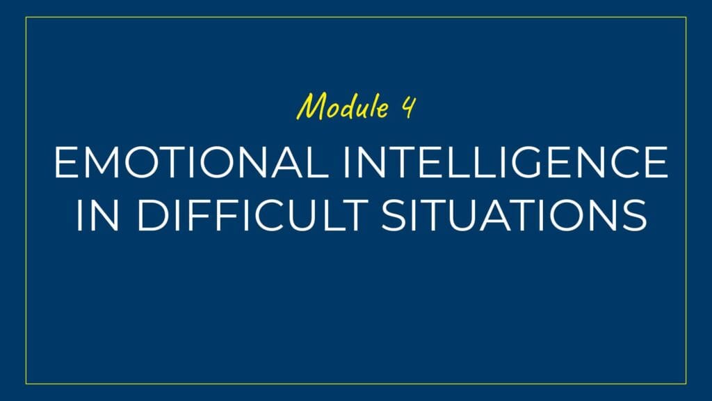 An image displaying text which is the title of Module 4 of our course: Emotional Intelligence in Difficult Workplace Situations