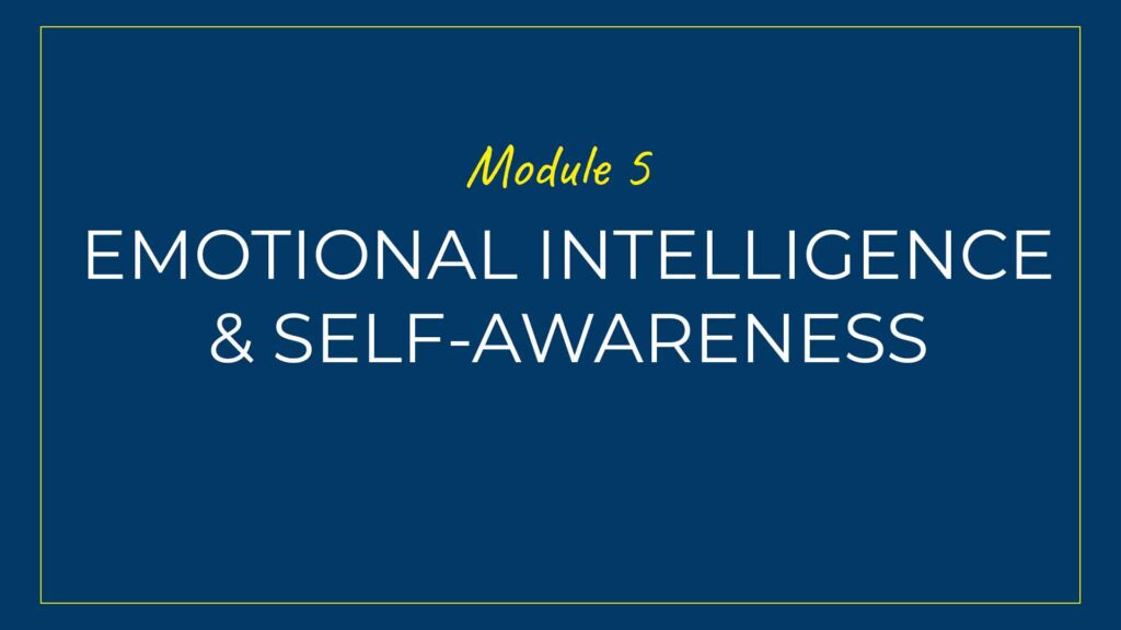 An image displaying text which is the title of Module 5 of our course: Emotional Intelligence and Self-Awareness