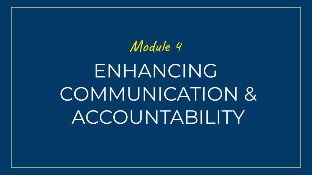 An image displaying text which is the title of Module 4 of our course: Enhancing Communication & Accountability