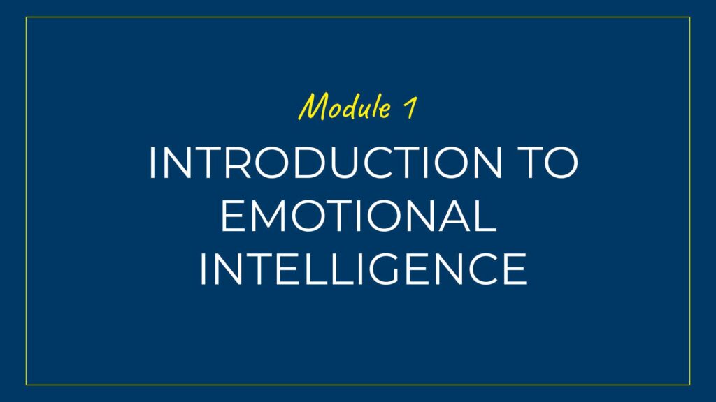 An image displaying text which is the title of Module 1 of our course: Introduction to Emotional Intelligence