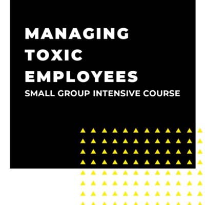 An image displaying text which is the title of the course: Managing Toxic Employees 1 Day Small Team Intensive Training