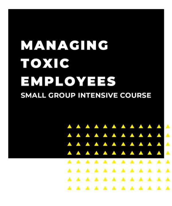 An image displaying text which is the title of the course: Managing Toxic Employees 1 Day Small Team Intensive Training