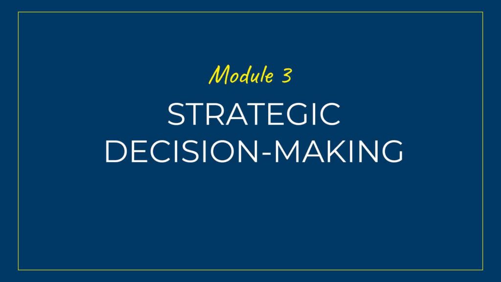 An image displaying text which is the title of Module 3 of our course: Strategic Decision-Making