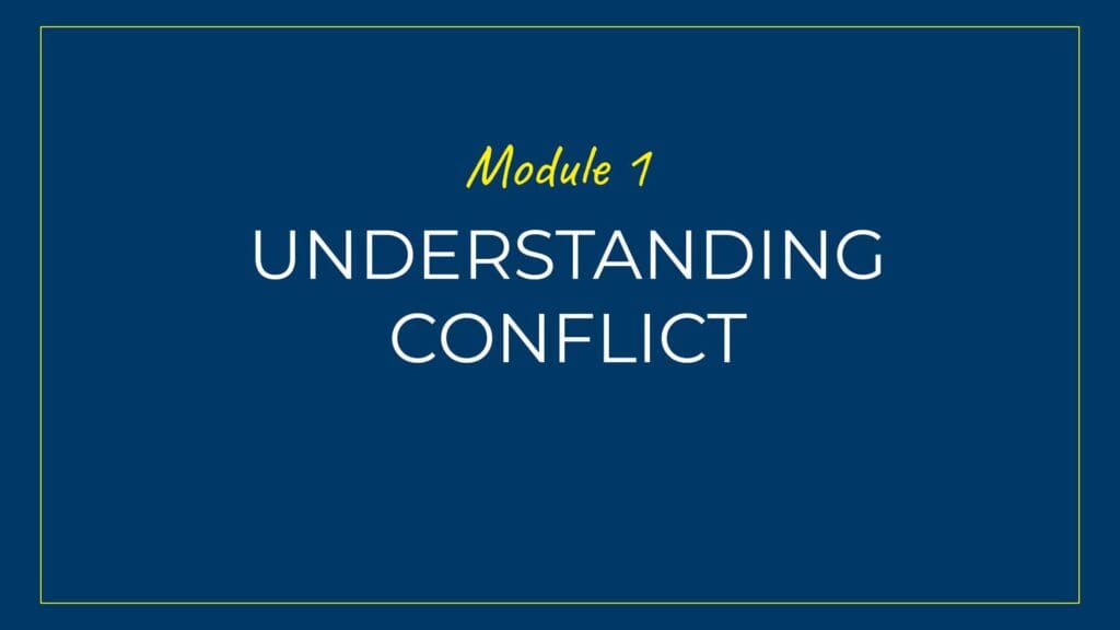 An image displaying text which is the title of Module 1 of our course: Understanding Conflict in the Workplace